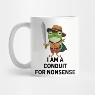 i am a conduit for nonsense - Funny Frog Quote Mug